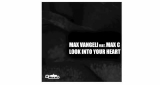 Look Into Your Heart (Original Mix) Max Vangeli feat. Max C
