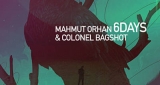 6 Days Mahmut Orhan & Colonel Bagshot