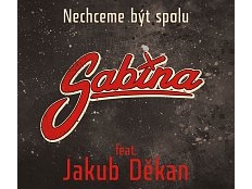 Sabina feat. Jakub Děkan - Nechceme být spolu