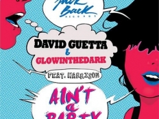 David Guetta & GlowInTheDark Feat. Harrison - Ain't A Party