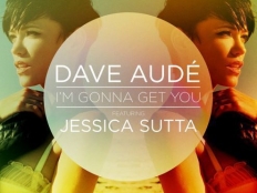 Dave Audé feat. Jessica Sutta - I'm Gonna Get You