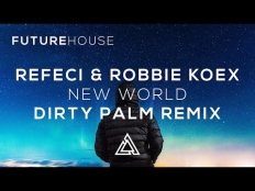 Refeci & Robbie Koex feat. Micah Martin - New World (Dirty Palm Remix)