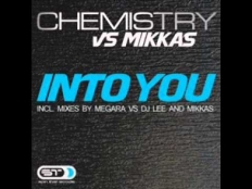 Chemistry vs. Mikkas - Into You