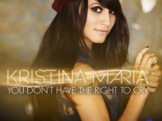 Kristina Maria - You Dont Have The Right To Cry