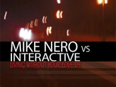 Mike Nero vs Interactive - Living Without Your Love ´09
