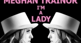 I'm a Lady Meghan Trainor