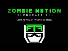 Kernkraft 400 - Zombie Nation (Lario & NyG@ Private Bootleg)