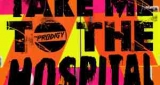 Take me to the Hospital The Prodigy