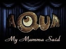 Aqua - My Mamma Said