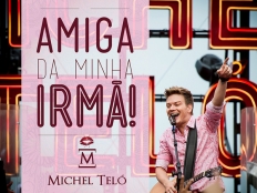 Michel Teló - Amiga da minha irma