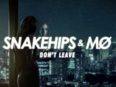 Snakehips feat. MØ - Don't Leave