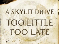A Skylit Drive - Too Little Too Late