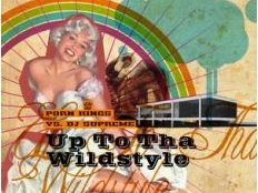 Porn Kings vs Dj Supreme - Up 2 Da Wildstyle