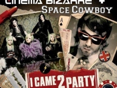 Cinema Bizarre / Space Cowboy - I Came 2 Party