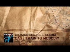 Richard Durand & Bobina - Last Train To Moscow (Original Mix)